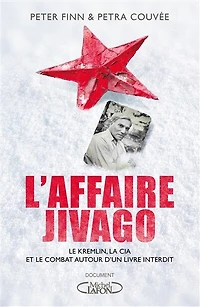 L'Affaire Jivago: le Kremlin, la CIA et combat autour d'un livre interdit