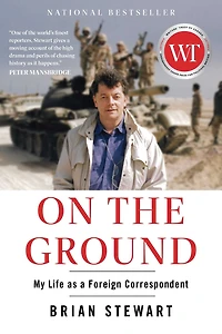 On the Ground: My Life as a Foreign Correspondent
