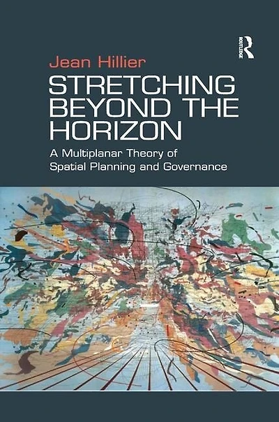 Stretching Beyond The Horizon: A Multiplanar Theory Of Spatial Planning And Governance