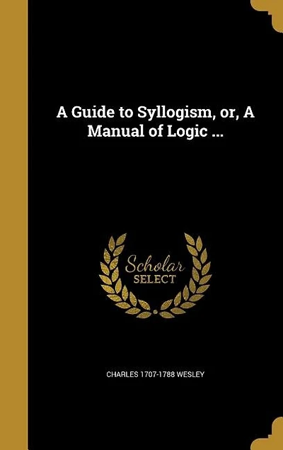 A Guide to Syllogism, or, A Manual of Logic ...