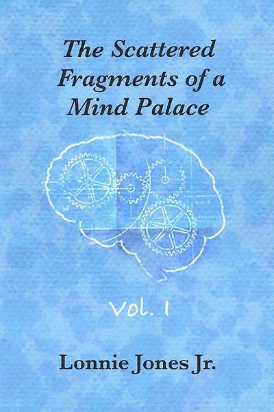 The Scattered Fragments of a Mind Palace, Vol. 1