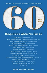 60 Things To Do When You Turn 60-Second Edition: Making the Most of Your Milestone Birthday