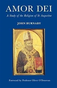 Amor Dei: A Study Of The Religion Of St Augustine