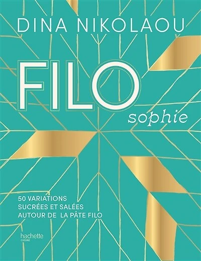 Filosophie: 50 variations sucrées et salées autour de la pâte filo