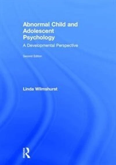 Abnormal Child and Adolescent Psychology: A Developmental Perspective