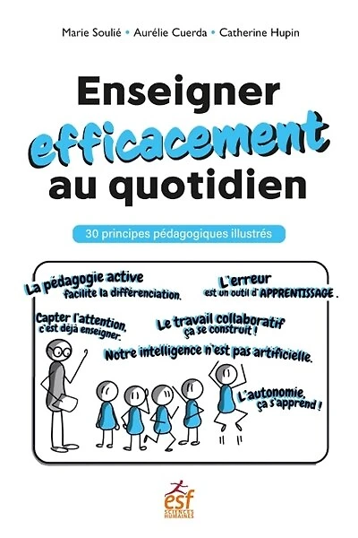 Enseigner efficacement au quotidien: 30 principes pédagogiques illustrés