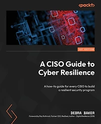 A CISO Guide to Cyber Resilience: A how-to guide for every CISO to build a resilient security program