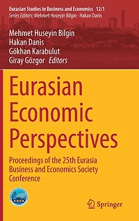 Eurasian Economic Perspectives: Proceedings Of The 25th Eurasia Business And Economics Society Conference