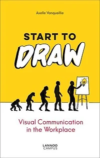 Start To Draw: Visual Communication The Workplace