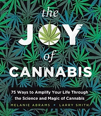 the Joy of Cannabis: 75 Ways to Amplify Your Life Through Science and Magic Cannabis