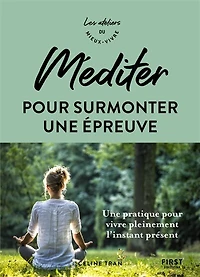 Méditer pour surmonter une épreuve: pratique vivre pleinement l'instant présent