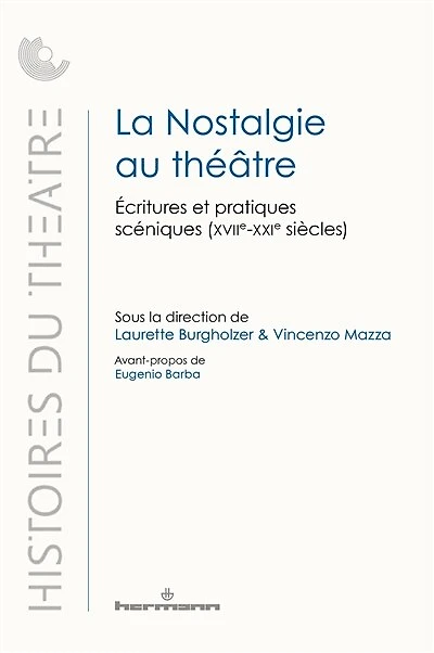 La nostalgie au théâtre: écritures et pratiques scéniques (XVIIe-XXIe siècles)
