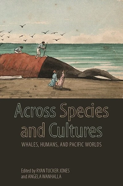 Across Species and Cultures: Whales, Humans, Pacific Worlds