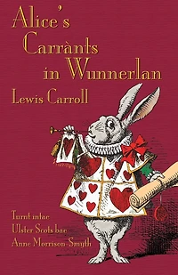 Alice's Carrànts in Wunnerlan: Alice's Adventures in Wonderland in Ulster Scots