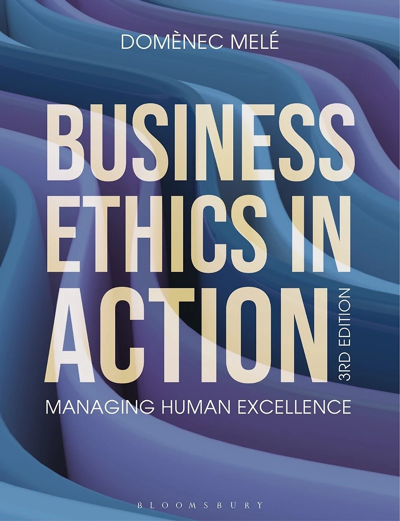 Business Ethics Action: Managing Human Excellence