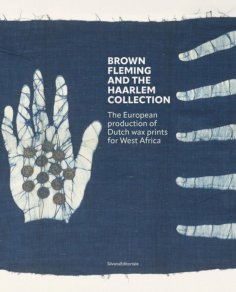 Brown Fleming and the Haarlem Collection: The European Production of Wax Prints for West Africa