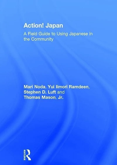 Action! Japan: A Field Guide to Using Japanese the Community