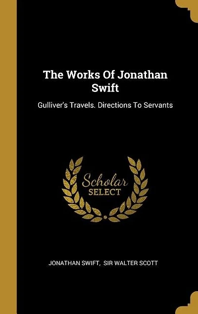 The Works Of Jonathan Swift: Gulliver's Travels. Directions To Servants