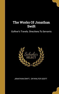 The Works Of Jonathan Swift: Gulliver's Travels. Directions To Servants