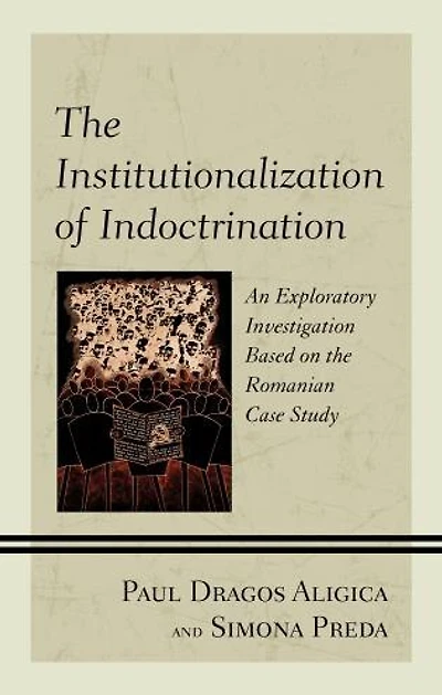 the Institutionalization of Indoctrination: An Exploratory Investigation based on Romanian Case Study