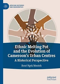 Ethnic Melting Pot and the Evolution of Cameroon's Urban Centres: A Historical Perspective