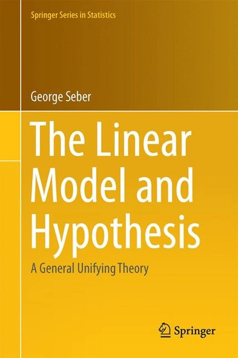 The Linear Model and Hypothesis: A General Unifying Theory
