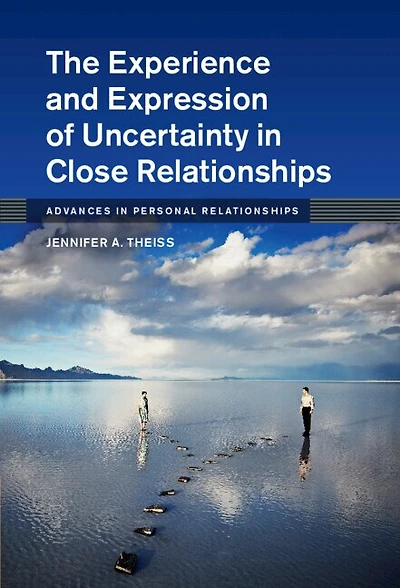 The Experience and Expression of Uncertainty Close Relationships