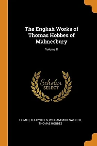 The English Works of Thomas Hobbes of Malmesbury; Volume 8