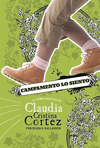 Campamento lo siento: La complicada vida de Claudia Cristina Cortez (Camp Can't: The Complicated Life of Cortez):