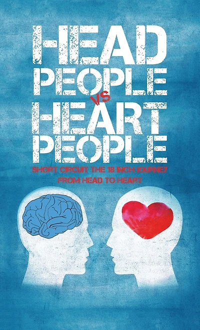 Head PEOPLE VS Heart PEOPLE: Short circuit the 18 inch Journey from to