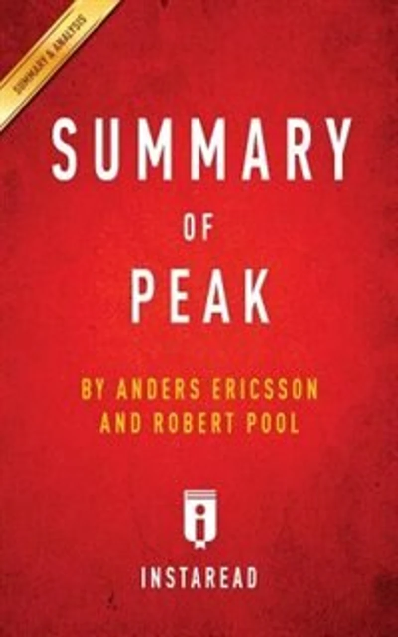 Summary of Peak by Anders Ericsson and Robert Pool Includes Analysis