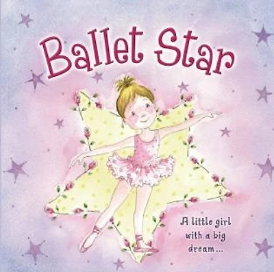Ballet Star: A Little Girl With A Big Dream…