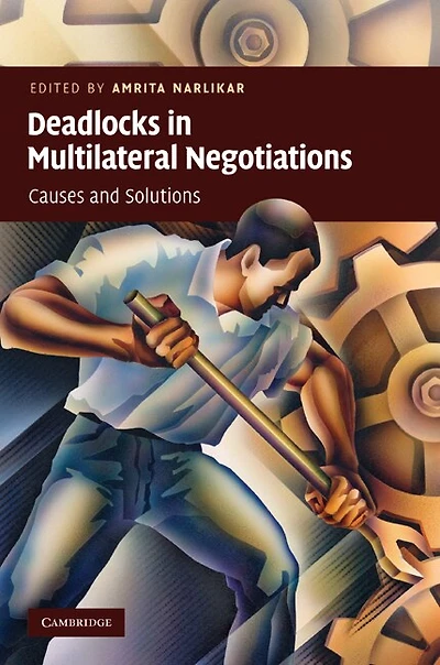 Deadlocks Multilateral Negotiations: Causes and Solutions