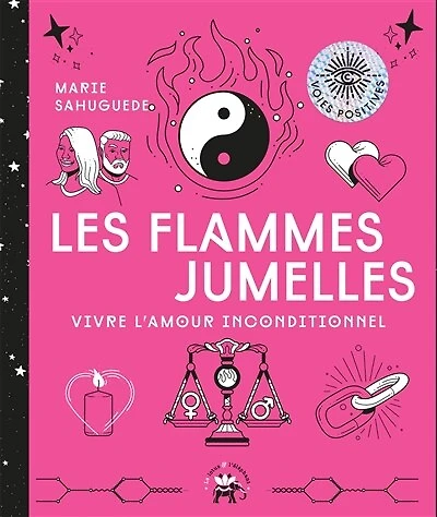 Les flammes jumelles: vivre l'amour inconditionnel