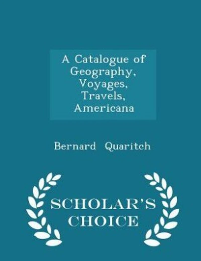 A Catalogue of Geography, Voyages, Travels, Americana - Scholar's Choice Edition