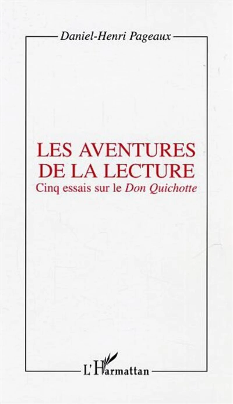 Aventures de la lecture: cinq essais sur don quichotte