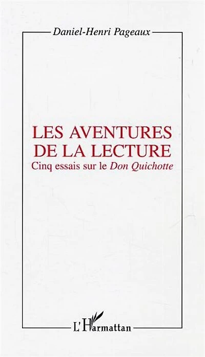 Aventures de la lecture: cinq essais sur don quichotte