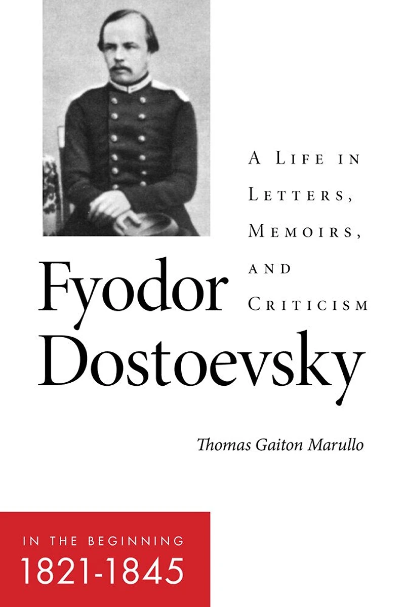 Fyodor Dostoevsky—In the Beginning (1821–1845): A Life Letters, Memoirs, and Criticism