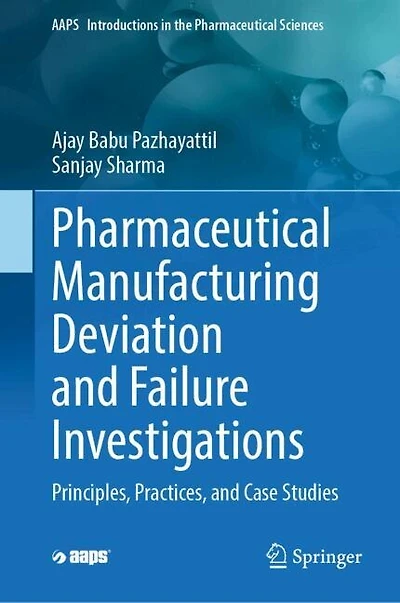Pharmaceutical Manufacturing Deviation and Failure Investigations: Principles, Practices, Case Studies