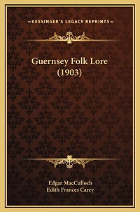 Guernsey Folk Lore (1903)