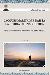 Jacques Maritain e Raissa, la storia di una ricerca: vite avventurose, passioni, utopia e realtà