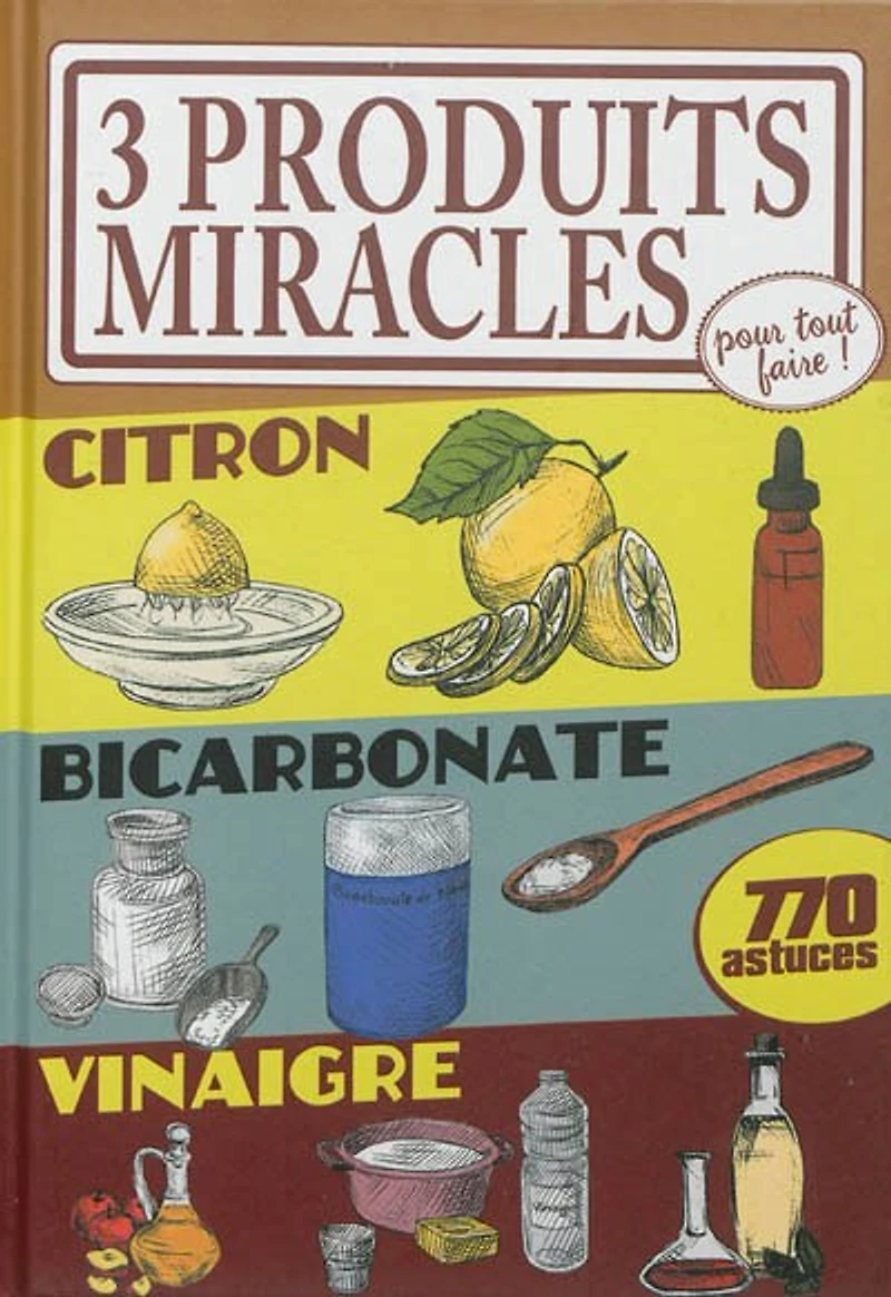 3 produits miracles pour tout faire !: citron, bicarbonate, vinaigre