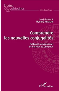 Comprendre les nouvelles conjugalités: Pratiques matrimoniales en mutation au Cameroun