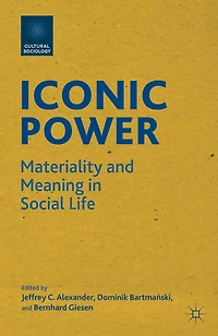 Iconic Power: Materiality and Meaning Social Life