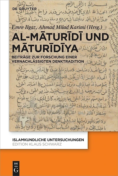 Al-Māturīdī und die Māturīdīya: Beiträge zur Forschung einer vernachlässigten Denktradition