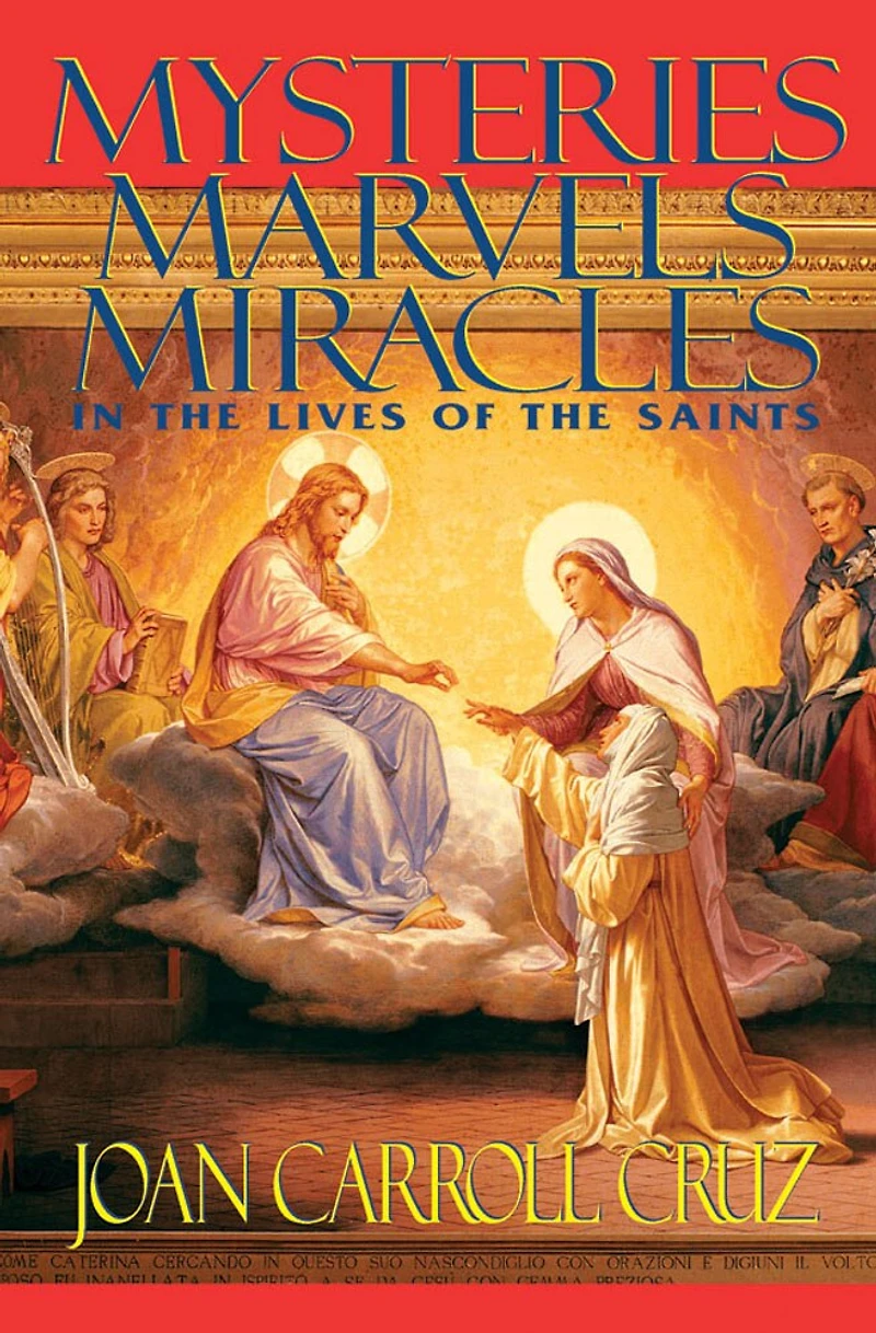 Mysteries, Marvels and Miracles: the Lives of Saints