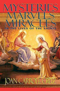 Mysteries, Marvels and Miracles: the Lives of Saints