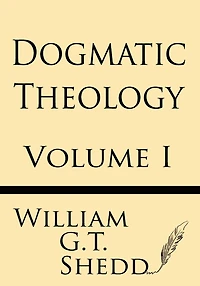 Dogmatic Theology (Volume I)