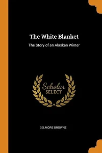 The White Blanket: Story of an Alaskan Winter