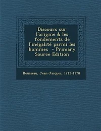 Discours sur l'origine & les fondements de l'inTgalitT parmi les hommes  - Primary Source Edition